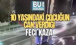 10 YAŞINDAKİ ÇOCUĞUN CAN VERDİĞİ FECİ KAZA 