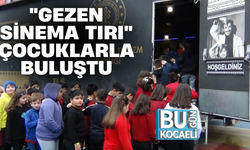 "GEZEN SİNEMA TIRI" ÇOCUKLARLA BULUŞTU