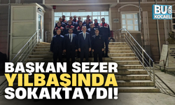 BAŞKAN SEZER YILBAŞINDA SOKAKTAYDI!