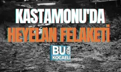 KASTAMONU'DA HEYELAN FELAKETİ 