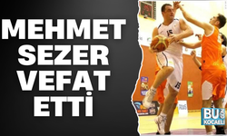 MEHMET SEZER VEFAT ETTİ