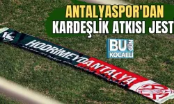 ANTALYASPOR'DAN KARDEŞLİK ATKISI JESTİ