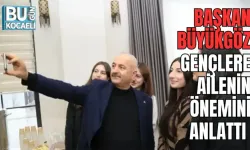 BAŞKAN BÜYÜKGÖZ GENÇLERE AİLENİN ÖNEMİNİ ANLATTI 