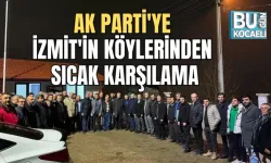 AK PARTİ'YE İZMİT'İN KÖYLERİNDEN SICAK KARŞILAMA
