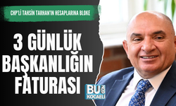 CHP’Lİ TAHSİN TARHAN’IN HESAPLARINA BLOKE! ‘3 GÜNLÜK BAŞKANLIĞIN FATURASI’