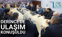 DERİNCE'DE ULAŞIM KONUŞULDU