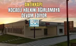 ANTİKKAPI KOCAELİ HALKINI AĞIRLAMAYA DEVAM EDİYOR