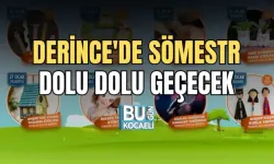 DERİNCE'DE SÖMESTR DOLU DOLU GEÇECEK