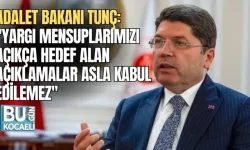 ADALET BAKANI TUNÇ: ''YARGI MENSUPLARIMIZI AÇIKÇA HEDEF ALAN AÇIKLAMALAR ASLA KABUL EDİLEMEZ''