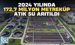 2024 YILINDA 172,7 MİLYON METREKÜP ATIK SU ARITILDI