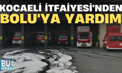 KOCAELİ İTFAİYESİ'NDEN BOLU'YA YARDIM