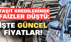 TAŞIT KREDİLERİNDE FAİZLER DÜŞTÜ; İŞTE GÜNCEL FİYATLAR!