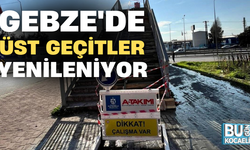 GEBZE'DE ÜST GEÇİTLER YENİLENİYOR