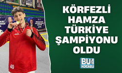 KÖRFEZLİ HAMZA TÜRKİYE ŞAMPİYONU OLDU