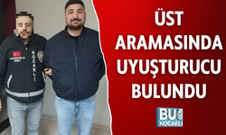 ÜST ARAMASINDA UYUŞTURUCU BULUNDU
