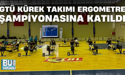 GTÜ KÜREK TAKIMI ERGOMETRE ŞAMPİYONASINA KATILDI