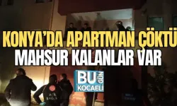 KONYA’DA APARTMAN ÇÖKTÜ: MAHSUR KALANLAR VAR 