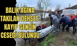 BALIK AĞINA TAKILAN DEHŞET: KAYIP GENCİN CESEDİ BULUNDU