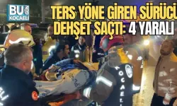 TERS YÖNE GİREN SÜRÜCÜ DEHŞET SAÇTI: 4 YARALI 