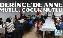 DERİNCE'DE ANNE MUTLU, ÇOCUK MUTLU