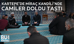 KARTEPE’DE MİRAÇ KANDİLİ’NDE CAMİLER DOLDU TAŞTI