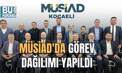 MÜSİAD'DA GÖREV DAĞILIMI YAPILDI