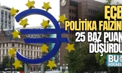 ECB, POLİTİKA FAİZİNİ 25 BAZ PUAN DÜŞÜRDÜ