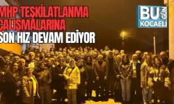 MHP TEŞKİLATLANMA ÇALIŞMALARINA SON HIZ DEVAM EDİYOR