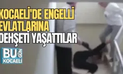 KOCAELİ'DE ENGELLİ EVLATLARINA DEHŞETİ YAŞATTILAR 