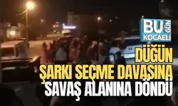 DÜĞÜN ŞARKI SEÇME DAVASINA SAVAŞ ALANINA DÖNDÜ 