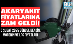 AKARYAKIT FİYATLARINA ZAM GELDİ! 5 ŞUBAT 2025 GÜNCEL BENZİN, MOTORİN VE LPG FİYATLARI