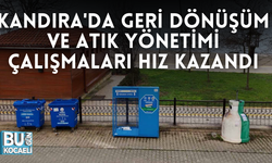 KANDIRA'DA GERİ DÖNÜŞÜM VE ATIK YÖNETİMİ ÇALIŞMALARI HIZ KAZANDI