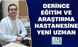 DERİNCE EĞİTİM VE ARAŞTIRMA HASTANESİNE YENİ UZMAN