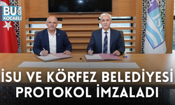 İSU VE KÖRFEZ BELEDİYESİ PROTOKOL İMZALADI