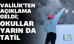 VALİLİK'TEN AÇIKLAMA GELDİ; OKULLAR YARIN DA TATİL