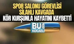 SPOR SALONU GÖREVLİSİ SİLAHLI KAVGADA KÖR KURŞUNLA HAYATINI KAYBETTİ