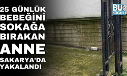 25 GÜNLÜK BEBEĞİNİ SOKAĞA BIRAKAN ANNE SAKARYA’DA YAKALANDI