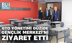 GTO YÖNETİMİ GÜZİDE GENÇLİK MERKEZİ'Nİ ZİYARET ETTİ