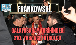  FRANKOWSKİ, GALATASARAY TARİHİNDEKİ 210. YABANCI FUTBOLCU