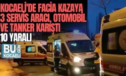  KOCAELİ'DE FACİA KAZAYA 3 SERVİS ARACI, OTOMOBİL VE TANKER KARIŞTI; 10 YARALI