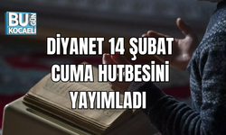 DİYANET 14 ŞUBAT CUMA HUTBESİNİ YAYIMLADI 