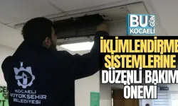 İKLİMLENDİRME SİSTEMLERİNE DÜZENLİ BAKIM ÖNEMİ