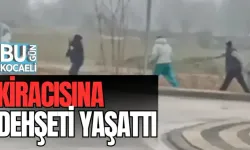 KİRACISINA DEHŞETİ YAŞATTI