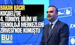 BAKAN KACIR, KOCAELİ'DE 4. TÜRKİYE BİLİM VE TEKNOLOJİ MERKEZLERİ ZİRVESİ'NDE KONUŞTU