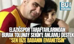 ELAZIĞSPOR TARAFTARLARINDAN BURAK TOLUNAY SEKİN'E ANLAMLI DESTEK: "SEN BİZE BABANIN EMANETİSİN"