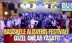 BAŞİSKELE ALIŞVERİŞ FESTİVALİ GÜZEL ANILAR YAŞATTI