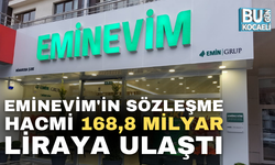 EMİNEVİM'İN SÖZLEŞME HACMİ 168,8 MİLYAR LİRAYA ULAŞTI