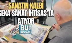SANATIN KALBİ SEKA SANAT İHTİSAS'TA ATIYOR