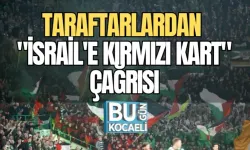 TARAFTARLARDAN "İSRAİL'E KIRMIZI KART" ÇAĞRISI