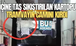 İÇİNE TAŞ SIKIŞTIRILAN KARTOPU TRAMVAYIN CAMINI KIRDI 